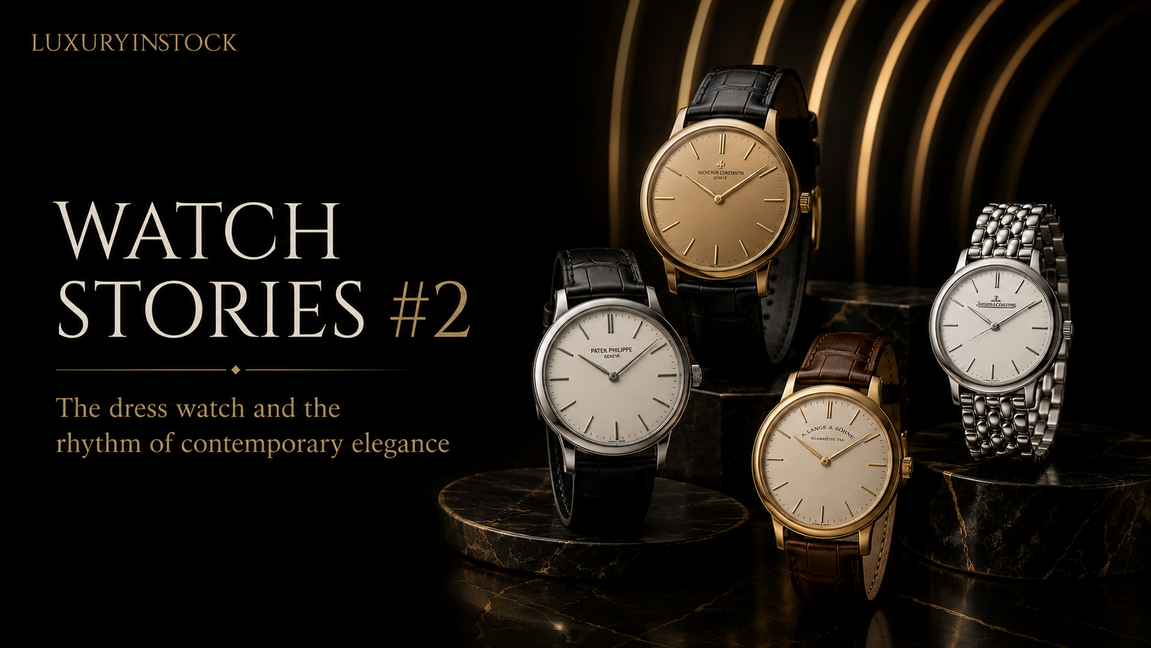 Watch Stories #2: il dress watch e il ritmo dell’eleganza contemporanea